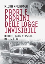 Padri e padrini delle logge invisibili. Alliata, Gran Maestro di rispetto libro