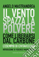 Il vento spazza la polvere. Come liberarsi dal carbone. L'esempio di Civitavecchia