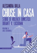 Chiuse in casa. Storie di violenza domestica durante il lockdown