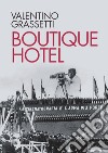 Boutique Hotel libro di Grassetti Valentino