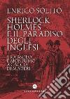 Sherlock Holmes e il paradiso degli inglesi. Tra Asolo e Monfumo a caccia di misteri libro