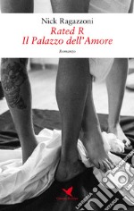 Il palazzo dell'amore. Rated R libro