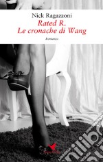 Le cronache di Wang. Rated R libro