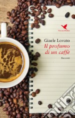 Il profumo di un caffé libro