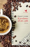 Il profumo di un caffé libro