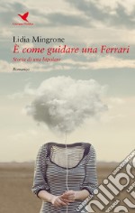 È come guidare una Ferrari. Storia di una bipolare libro