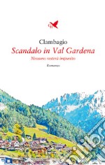 Scandalo in Val Gardena. Nessuno resterà impunito libro