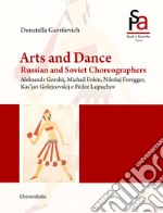 Arts and dance. Russian and soviet choreographers. Aleksandr Gorskij, Michail Fokin, Nikolaj Foregger, Kas'jan Golejzovskij and Fëdor Lopuchov libro