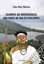 Guerra ed emergenza nei paesi in via di sviluppo libro