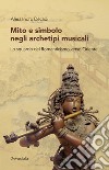 Mito e simbolo negli archetipi musicali. Lo sguardo del Romanticismo verso Oriente libro