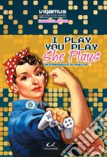 I play you play she plays. Un (video)gioco da ragazze