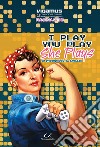 I play you play she plays. Un (video)gioco da ragazze libro