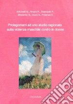 Prolegomeni ad uno studio ragionato sulla violenza maschile contro le donne libro