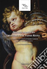 Notizie di pittura raccolte dal padre Resta. Il carteggio con Giuseppe Ghezzi e altri corrispondenti. Ediz. per la scuola