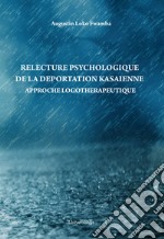 Relecture psychologique de la deportation kasaienne. Approche logotherapeutique libro