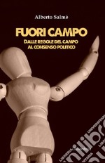 Fuori campo. Dalle regole del campo al consenso politico