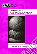 Osservatorio delle leggi sulla droga (2018). Vol. 14: Trasparenza vs competitività e legami con l'economia «criminale». Aggiornamento 2017 (marzo) libro