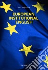 European institutional english. Ediz italiana e inglese libro