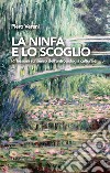 La ninfa e lo scoglio. Riflessioni sul senso dell'antropologia culturale libro di Vereni Piero