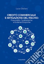 Credito commerciale e mitigazione del rischio: potenzialità, caratteristiche e evidenze empiriche libro