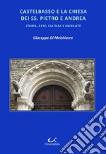 Castelbasso e la chiesa dei SS. Pietro e Andrea. Storia, arte, cultura, sacralità libro