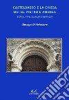 Castelbasso e la chiesa dei SS. Pietro e Andrea. Storia, arte, cultura, sacralità libro di Di Melchiorre Giuseppe
