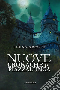 Nuove cronache di Piazzalunga libro