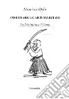 Insegnare le arti marziali. La disciplina e l'uomo libro di Orfei Maurizio