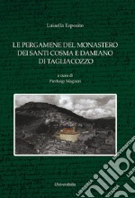 Le pergamene del monastero dei Santi Cosma e Damiano di Tagliacozzo (1236-1497) libro