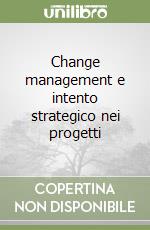 Change management e intento strategico nei progetti libro