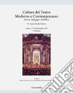 Culture del teatro moderno e contemporaneo. Ricerca, pedagogia e didattica. Per Angela Paladini Volterra. Atti delle Giornate di studi (Latina, 17-18 novembre 2017). Ediz. per la scuola libro