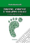 Turismo, ambiente e sviluppo locale. Uno sguardo sociologico. Ediz. per la scuola libro di Giuntarelli Paolo