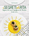 I segreti di Rita. Sapori di mare e profumi di Sicilia. Ricette di pesce libro