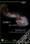 Tempo. Tra esattezza e infinito. Atti del 9° Convegno interdisciplinare dei dottorandi e dottori di ricerca (Roma, 14-16 giugno 2017). Vol. 1 libro