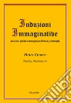 Induzioni immaginative. Induzioni guidate e immaginario libero in psicoterapia libro di Corsaro Mauro