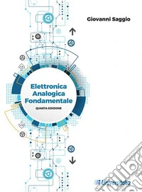 Elettronica analogica fondamentale. Include nozioni base di matematica, fisica, chimica, elettrotecnica. Ediz. per la scuola libro