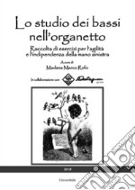 Lo studio dei bassi nell'organetto. Raccolta di esercizi per l'agilità e l'indipendenza della mano sinistra