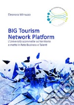 BIG tourism network platform. L'università scommette sul territorio e mette in rete business e talenti libro