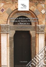 Relazione historica ovvero Chronica della misteriosa chiesa di San Stefano a Bologna libro