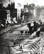 Descrizione pratica del nuovo istromento chiamato il daguerrotipo