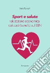 Sport e salute. Valutazione economica dei costi/benefici sul SSN libro