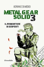 Metal Gear Solid 3. Il mangiatore di serpenti. Ediz. per la scuola libro