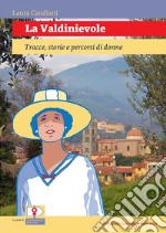 La Valdinievole. Tracce, storie e percorsi di donne libro