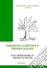 Variabilità scrittoria e identificazione. Atti del convegno nazionale dei consulenti e dei periti (Roma, 6-7 ottobre 2018). Ediz. per la scuola