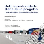 Detti e contraddetti: storie di un progetto. Il nuovo polo scolastico Sergio Marchionne di Amatrice libro