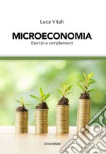 Microeconomia. Esercizi e complementi. Ediz. per la scuola libro