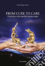 From cure to care. Giustizia e relazionalità mente-corpo libro