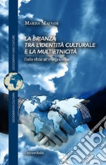 La Brianza tra l'identità culturale e la multietnicità. Dalla sfida all'integrazione