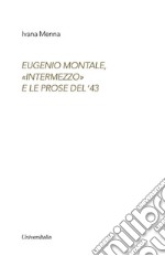 Eugenio Montale. «Intermezzo» e le prose del ?43