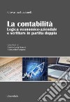 La contabilità. Logica economico-aziendale e scritture in partita doppia. Vol. 1 libro di Lucianelli Giovanna